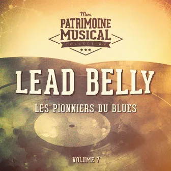 Les pionniers du Blues, Vol. 7 : Lead Belly by Lead Belly