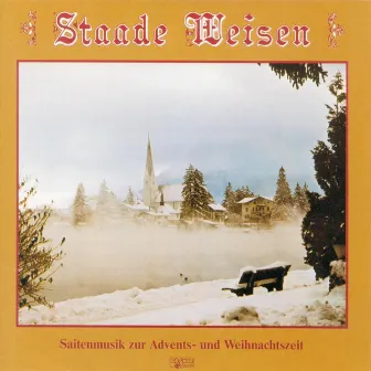 Staade Weisen - Saitenmusik zur Advents- und Weihnachtszeit by Stubenmusik Geschwister Wackersberger