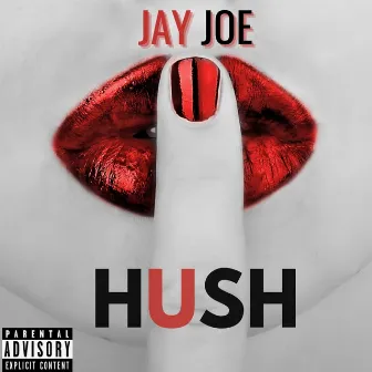 Hush by Jay Joe