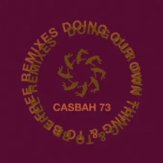 Doing Our Own Thing & To Be Free (Remixes) by Casbah 73