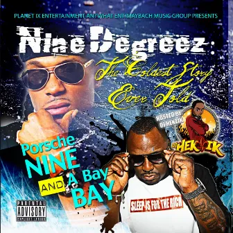 Nine Degreez: the Coldest Story Ever Told by Porsche Nine