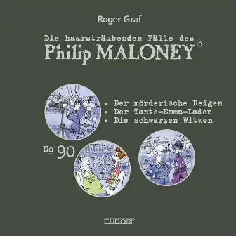 Die haarsträubenden Fälle des Philip Maloney, No.90 (Der mörderische Reigen, Der Tante-Emma-Laden, Die schwarzen Witwen) by Philip Maloney