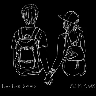 Live Like Royals by Mj Flaws