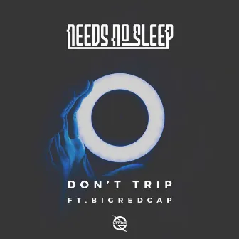 Don't Trip (feat. Bigredcap) by Needs No Sleep