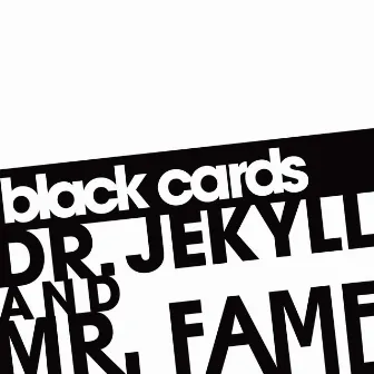 Dr. Jekyll And Mr. Fame by Black Cards