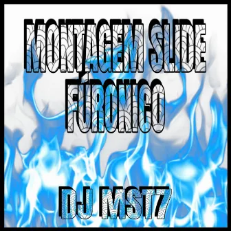 Montagem Slide Furonico by DJ MST7