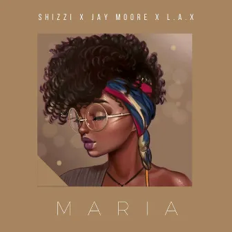 Maria (feat. Jay Moore & L.A.X) by Shizzi