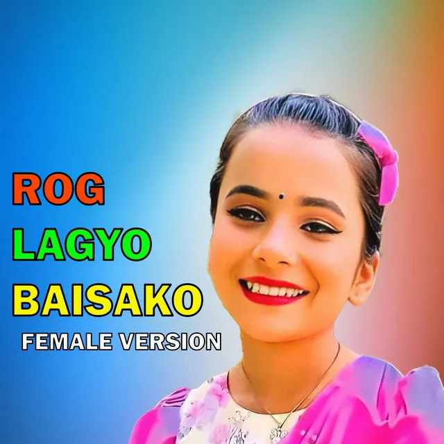 Rog lagyo baisako - Female Version