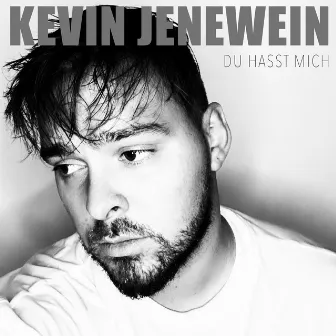 Du hasst mich by Kevin Jenewein