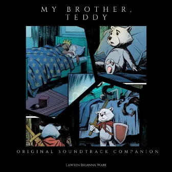 My Brother, Teddy (Original Comic Book Soundtrack Companion) by Lawren Brianna Ware