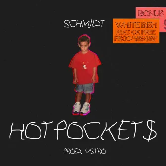 Hotpocket$ by Schmidt