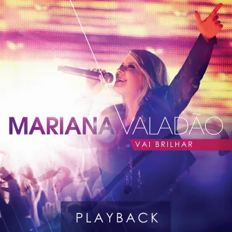 Vai Brilhar (Ao Vivo) [Playback] by Mariana Valadão