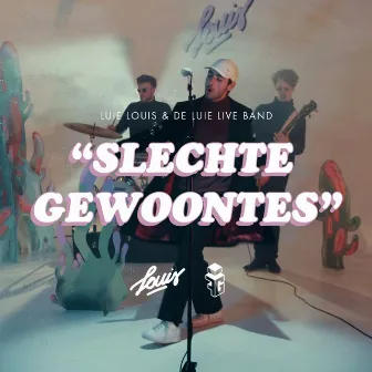 Slechte Gewoontes (Live) by Luie Louis