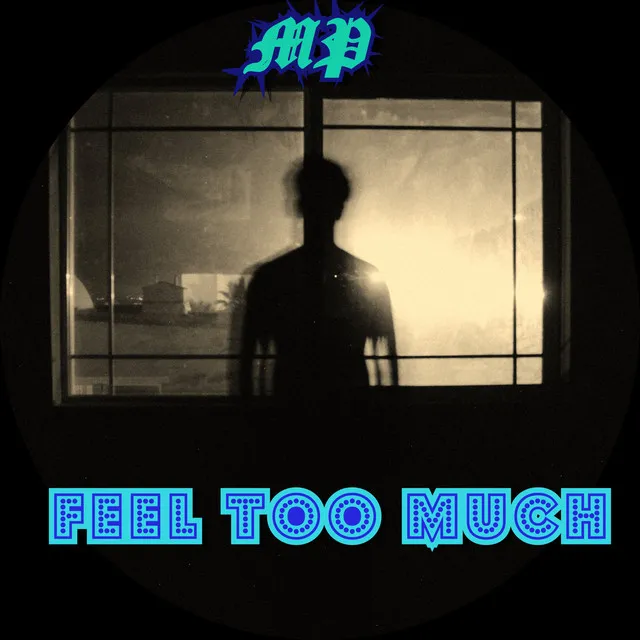 Feel Too Much