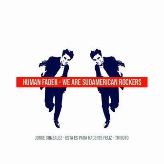 We Are Sudamerican Rockers: Tributo a Jorge González by Human Fader