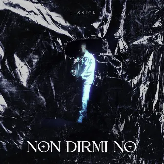 Non Dirmi No by J-Snick