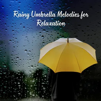 Rainy Umbrella Melodies for Relaxation by Relaxing Music Channel