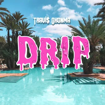 Drip by Travi$ Okonma