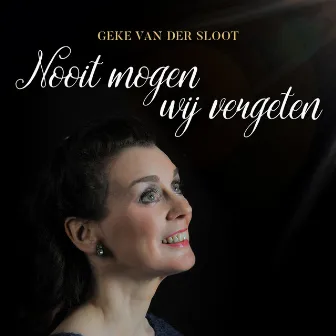 Nooit Mogen Wij Vergeten by Geke van der Sloot