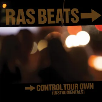 Control Your Own (Instrumentals) by Ras Beats