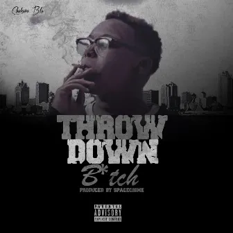 Throw Down Bitch by Chakara Blu