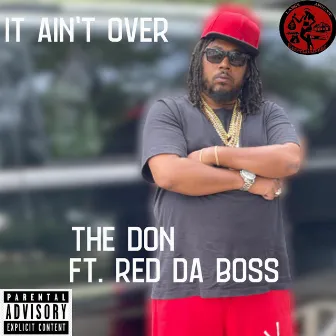 It Ain't Over by The Don