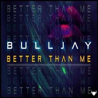 Better than me by BuLLJay