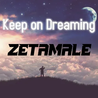 Keep on Dreaming by Zetamale