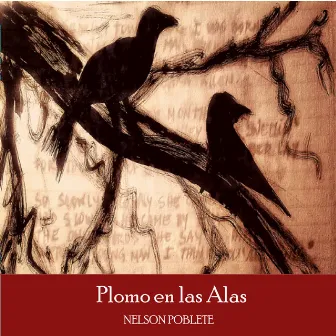 Plomo en las Alas by Nelson Poblete