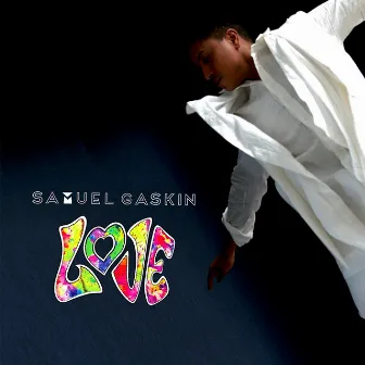 LOVE by Samuel Gaskin