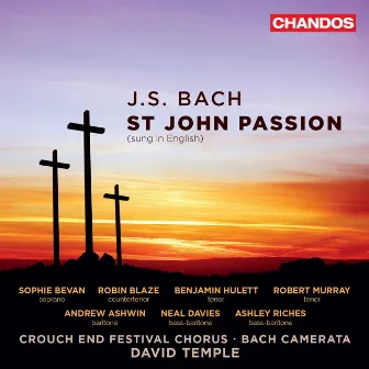 J.S. Bach: St. John Passion, BWV 245 (Sung in English) by David Temple