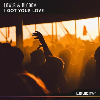 I Got Your Love (Low:R & Blooom) by Low:r