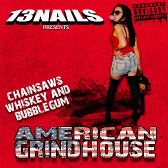 American Grindhouse by 13 Nails