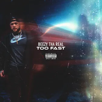 Too Fast by Beezy tha Real