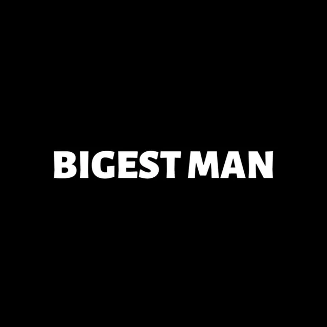 Bigest Man