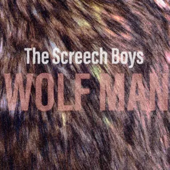 Wolf Man by The Screech Boys