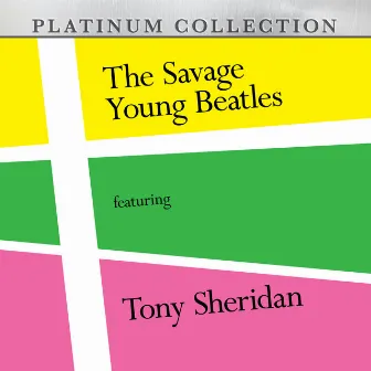 The Savage Young Beatles Featuring Tony Sheridan by Tony Sheridan