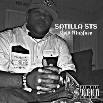 Cold Muhfuca by Satilla Sts