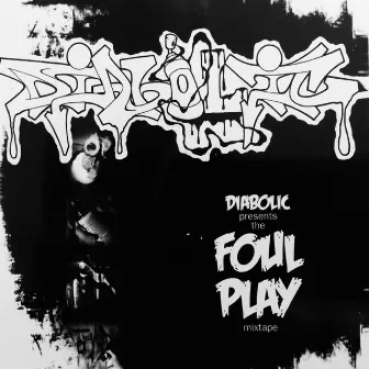 Foul Play Mixtape by Diabolic