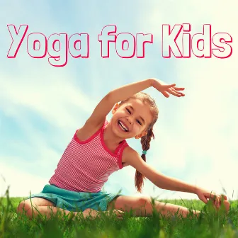 Yoga for Kids – Mindfulness Meditation for Brain Stimulation, Better Concentration, Deep Sleep Relaxation, Zen, Reiki, Calming Nature Sounds by Unknown Artist