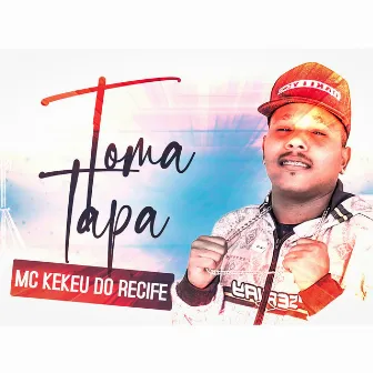 Toma Tapa by mc Kekeu do Recife