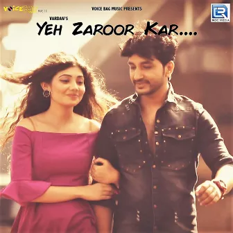 Yeh Zaroor Kar by Vardan Singh