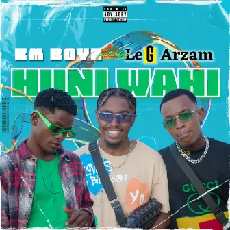 Huni Wahi by KM Boy'z