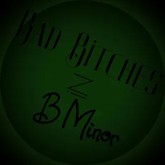 Bad Bitches In B Minor by Mac 11 London