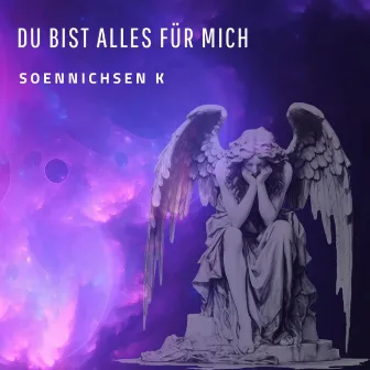 Du Bist Alles Für Mich by Soennichsen K