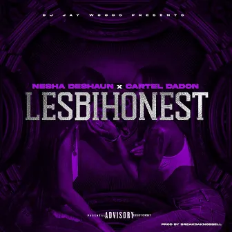 LESBIHONEST by Cartel DaDon