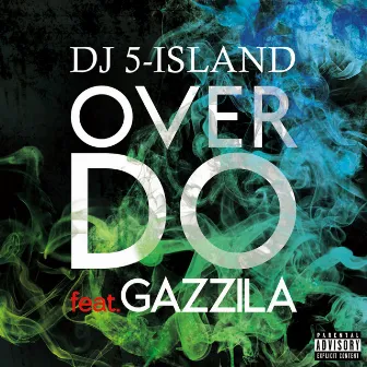 OVER DO by DJ 5-ISLAND