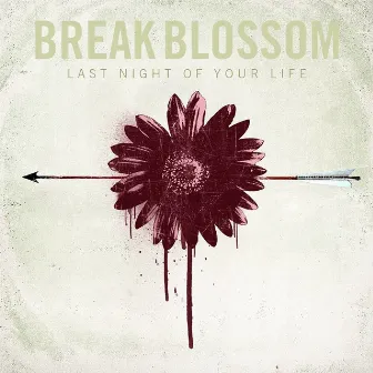 Last Night of Your Life by Break Blossom