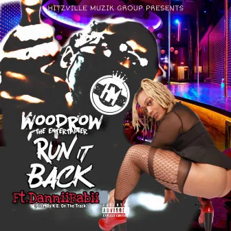 Run It Back by Woodrow the Entertainer