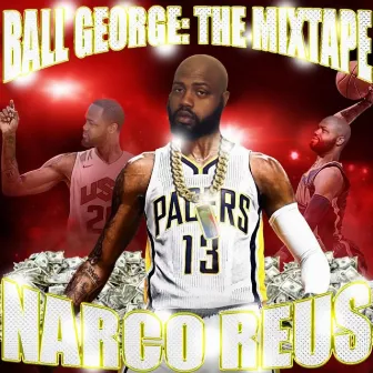 Ball George: The Mixtape by Narco Reus